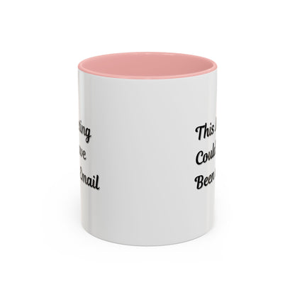 Funny Office Accent Coffee Mug - "This Meeting Could Have Been an Email" - 11 & 15oz