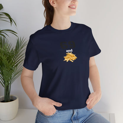 Funny 69 And French Fries Graphic Tee, Casual Humor Shirt, Cute Gift, Stylish Graphic Top, Unisex Quirky T-Shirt, Everyday Wear