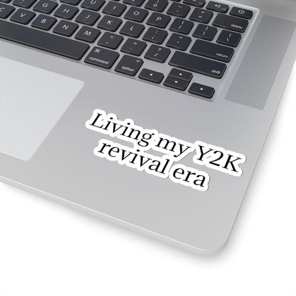 Y2K Revival Era Sticker — "Living my Y2K revival era" Kiss-Cut Sticker