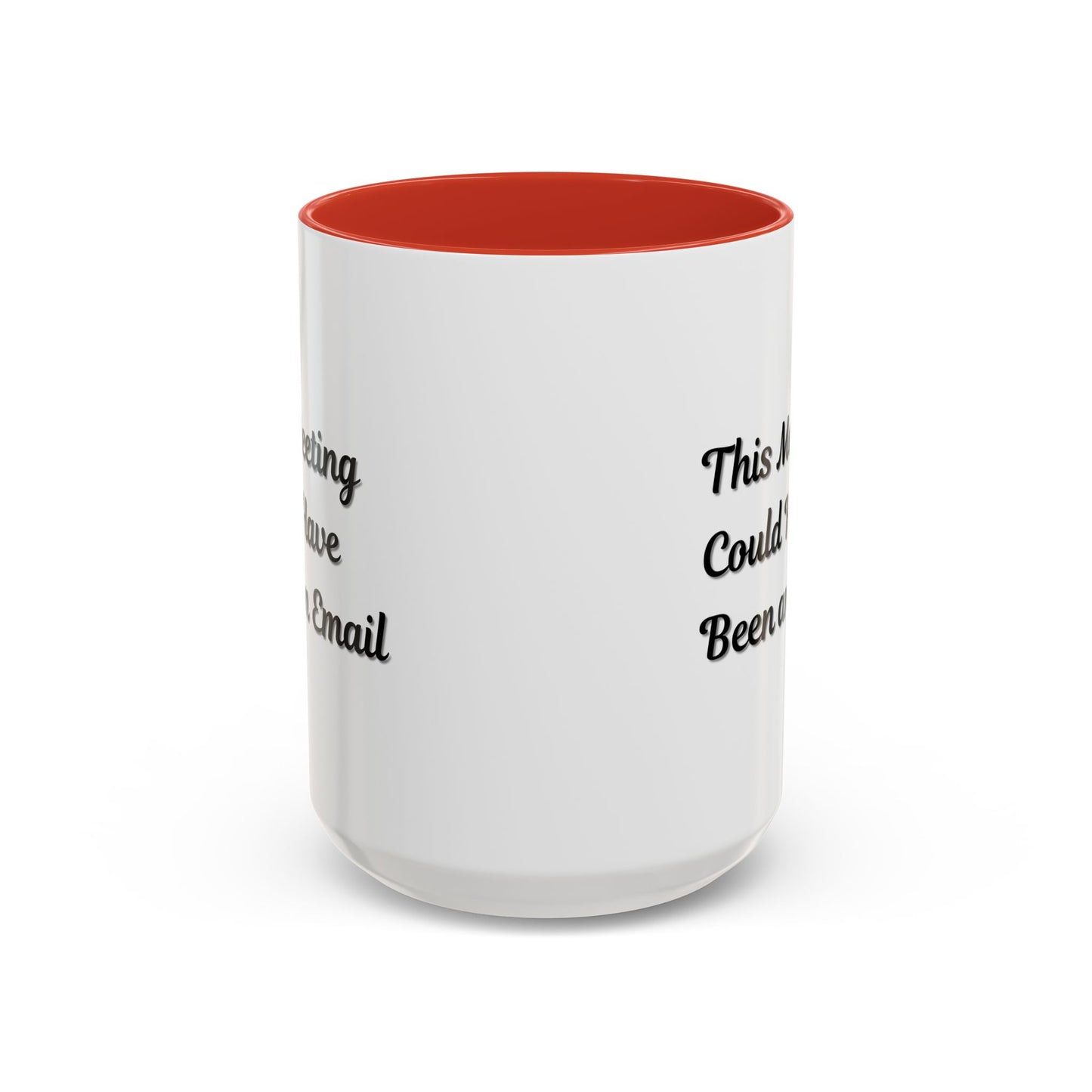 Funny Office Accent Coffee Mug - "This Meeting Could Have Been an Email" - 11 & 15oz