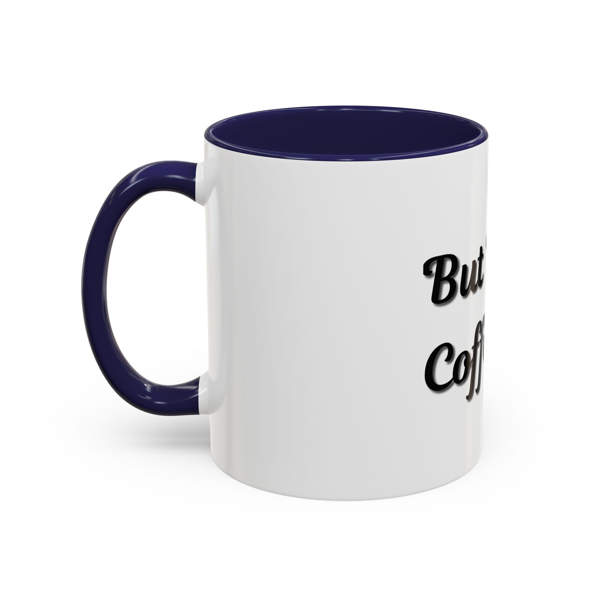 Funny Coffee Mug - "But First, Coffee" - 11 & 15 oz Accent Cup for Coffee Lovers - TRV