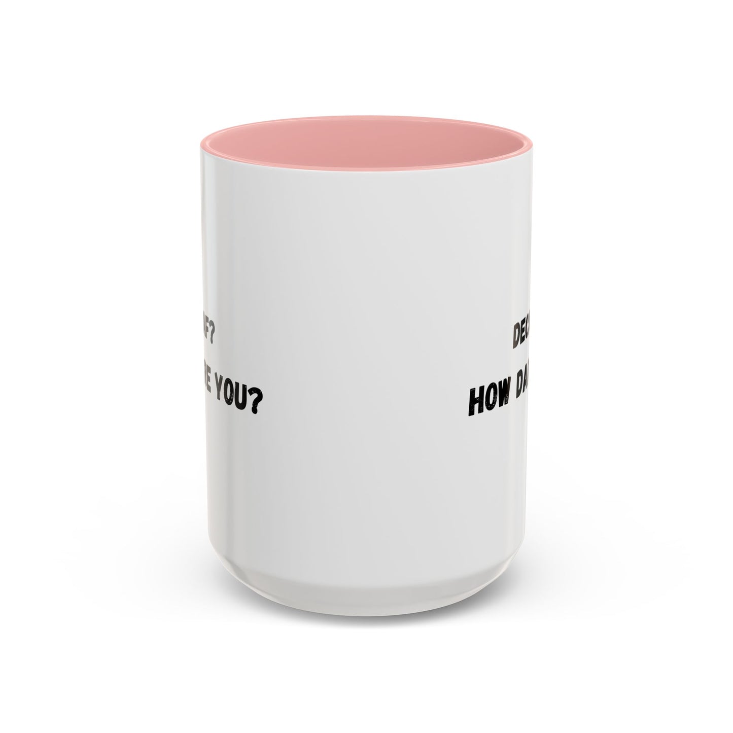 Humorous Coffee Mug for Caffeine Lovers - Decaf? How Dare You? | Gift for Coffee Lovers, Funny Mug, Office Mug, Birthday Gift, Unique Coffee