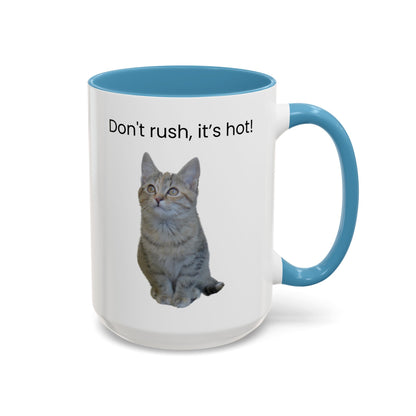Cat Coffee Mug - "Don't rush, it's hot!" Accent Ceramic Mug (11/15 oz)