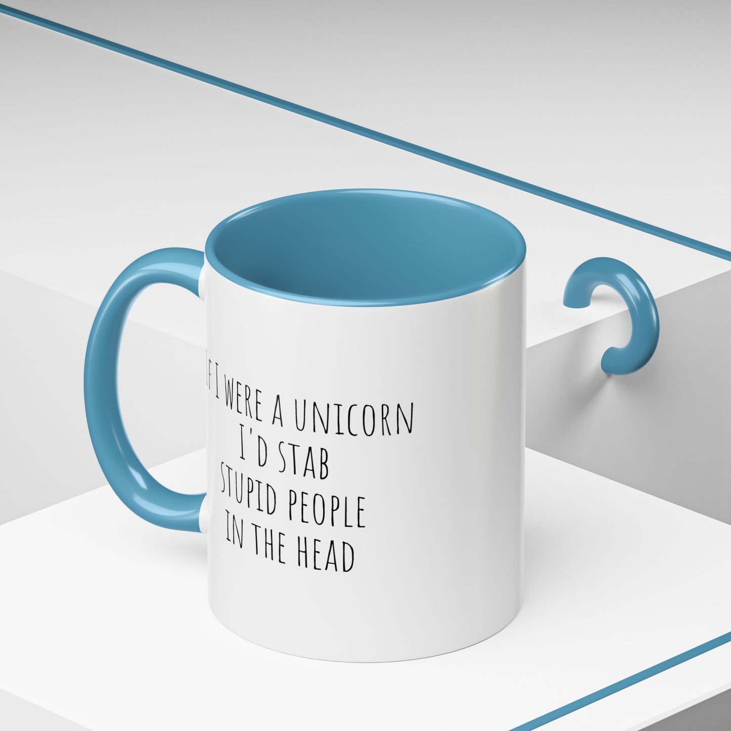 If I Were A Unicorn ... Stab Stupid People In The Head Funny Mug