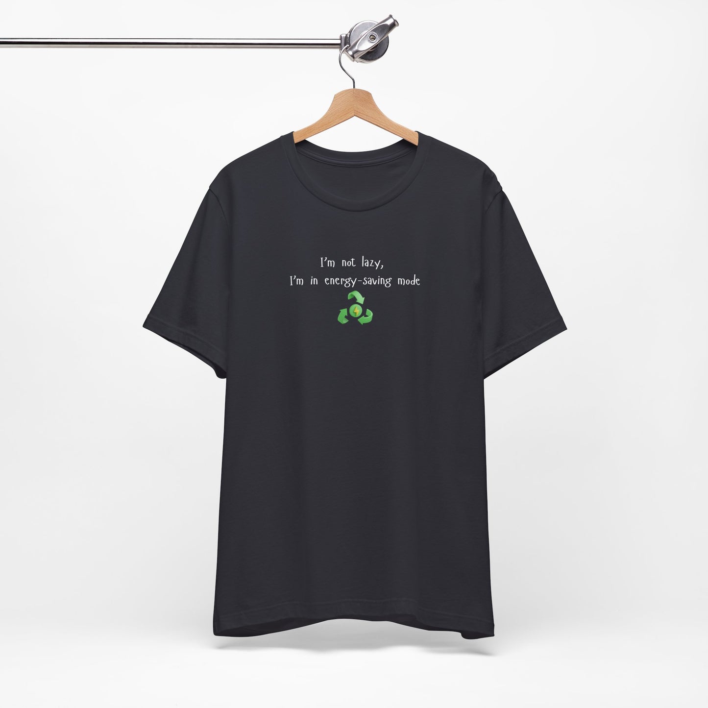 Eco-Friendly Motivational Tee, Casual Shirt, Gift for Nature Lovers, Sustainable Fashion, Funny Quote Top, Everyday Wear