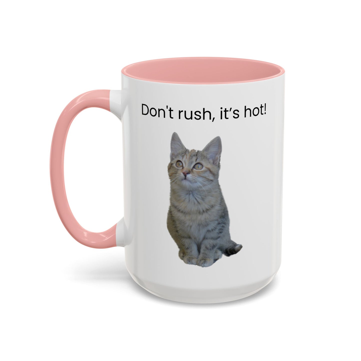Cat Coffee Mug - "Don't rush, it's hot!" Accent Ceramic Mug (11/15 oz)
