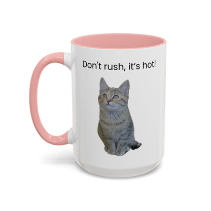 Cat Coffee Mug - "Don't rush, it's hot!" Accent Ceramic Mug (11/15 oz)