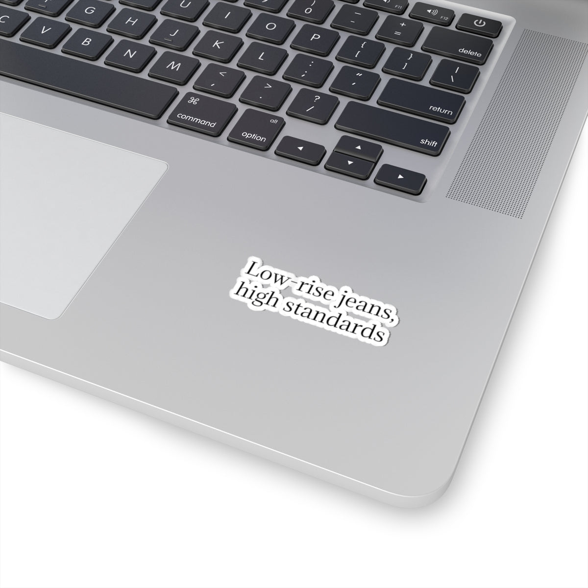 Kiss-Cut Sticker — "Low-Rise Jeans, High Standards" Minimal Text Vinyl Sticker
