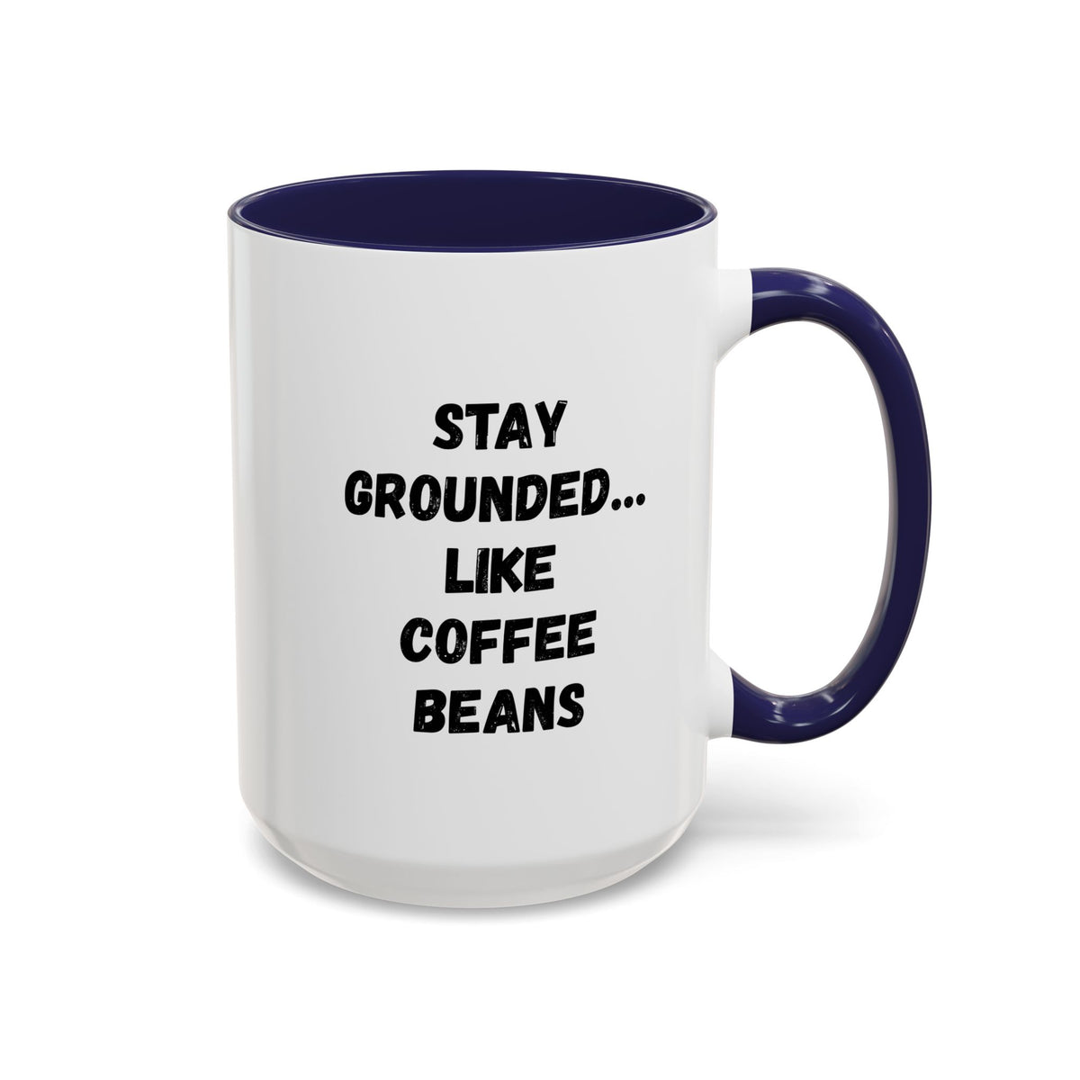 White ceramic mug with "Stay Grounded Like Coffee Beans" printed in black, 11oz size, ideal for coffee lovers.