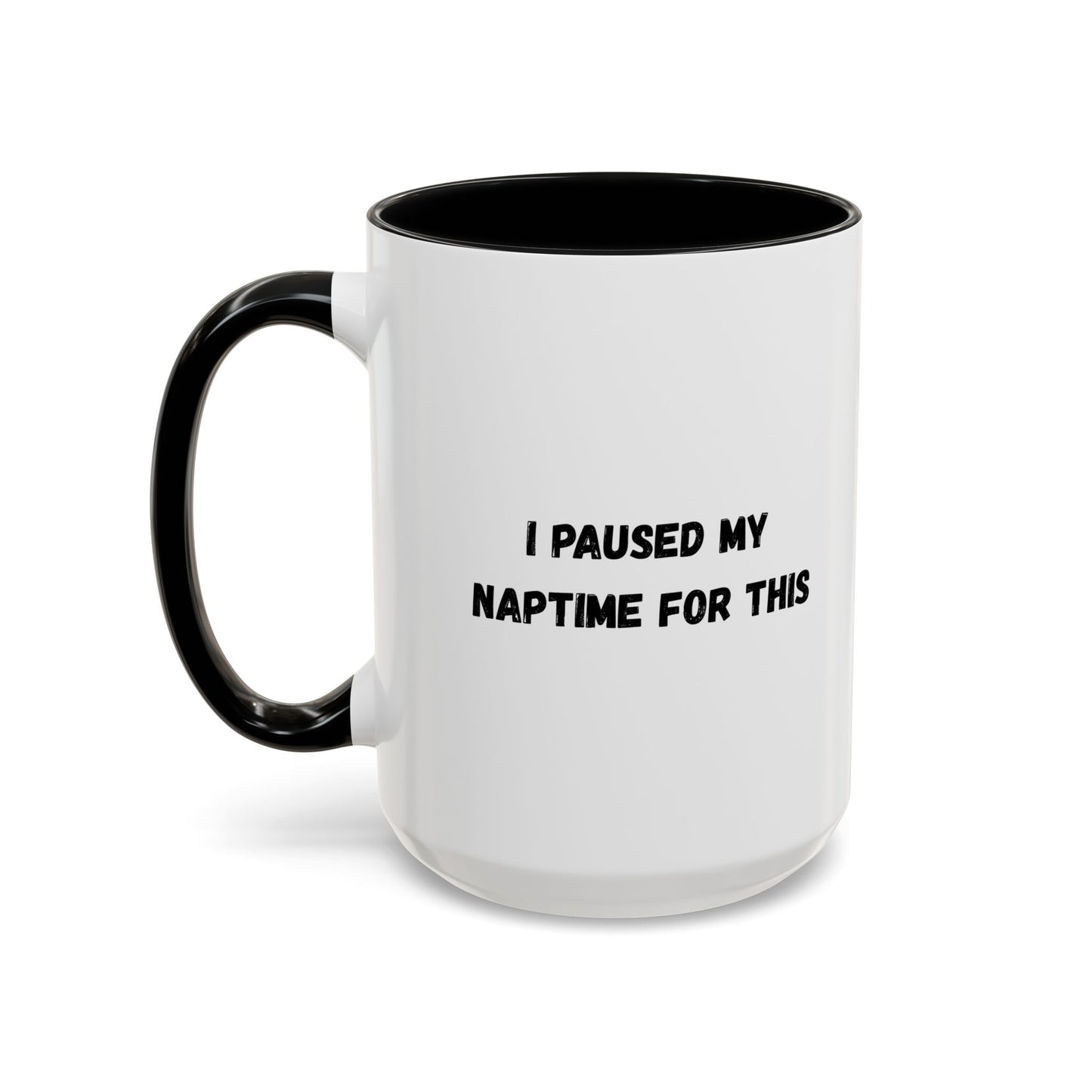 Humorous Coffee Mug | I Paused My Naptime For This | Perfect Gift for Busy Moms, Teachers, or Coffee Lovers