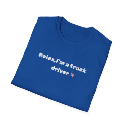 Truck Driver Relax Unisex T-Shirt, Casual Tee, Gift for Truckers, Father's Day Shirt, Comfortable Everyday Wear