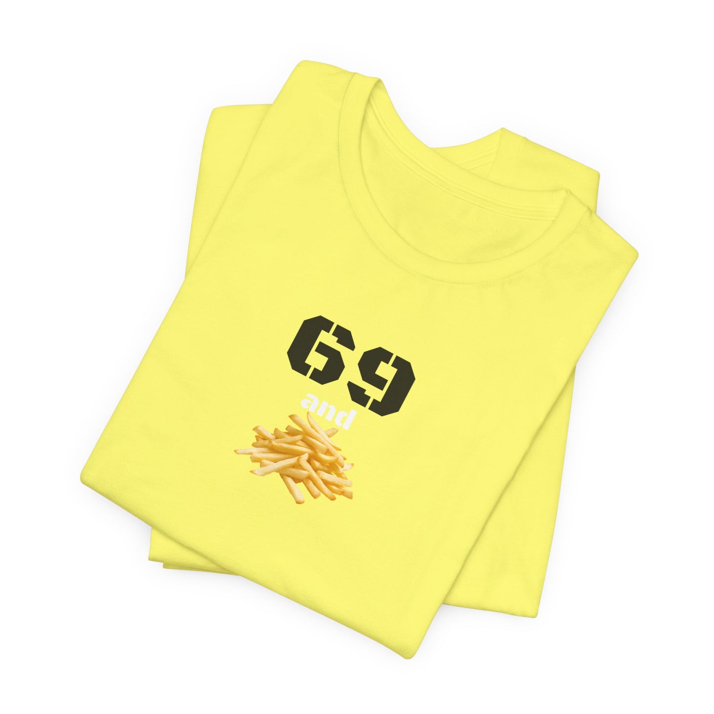Funny 69 And French Fries Graphic Tee, Casual Humor Shirt, Cute Gift, Stylish Graphic Top, Unisex Quirky T-Shirt, Everyday Wear