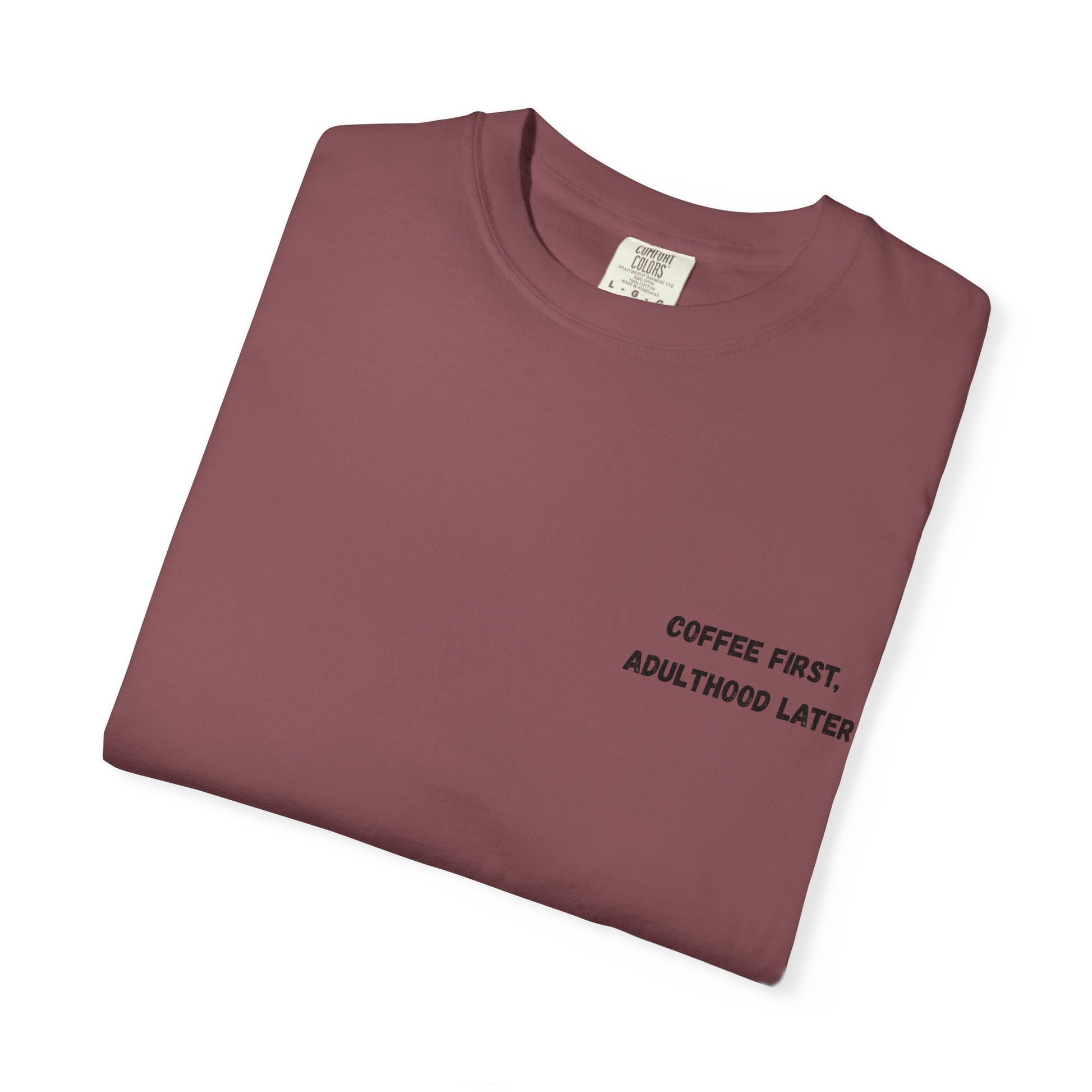 Coffee First Unisex Garment-Dyed T-Shirt - Adulthood Later - TRV