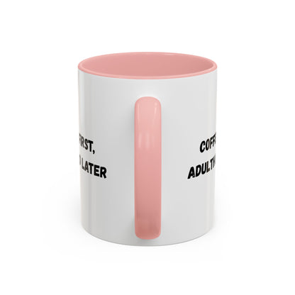 Coffee First, Adulthood Later Mug - Funny Accent Coffee Cup for Adults - TRV