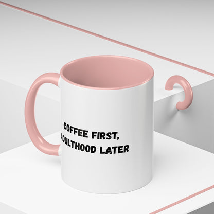 Coffee First, Adulthood Later Mug - Funny Accent Coffee Cup for Adults - TRV