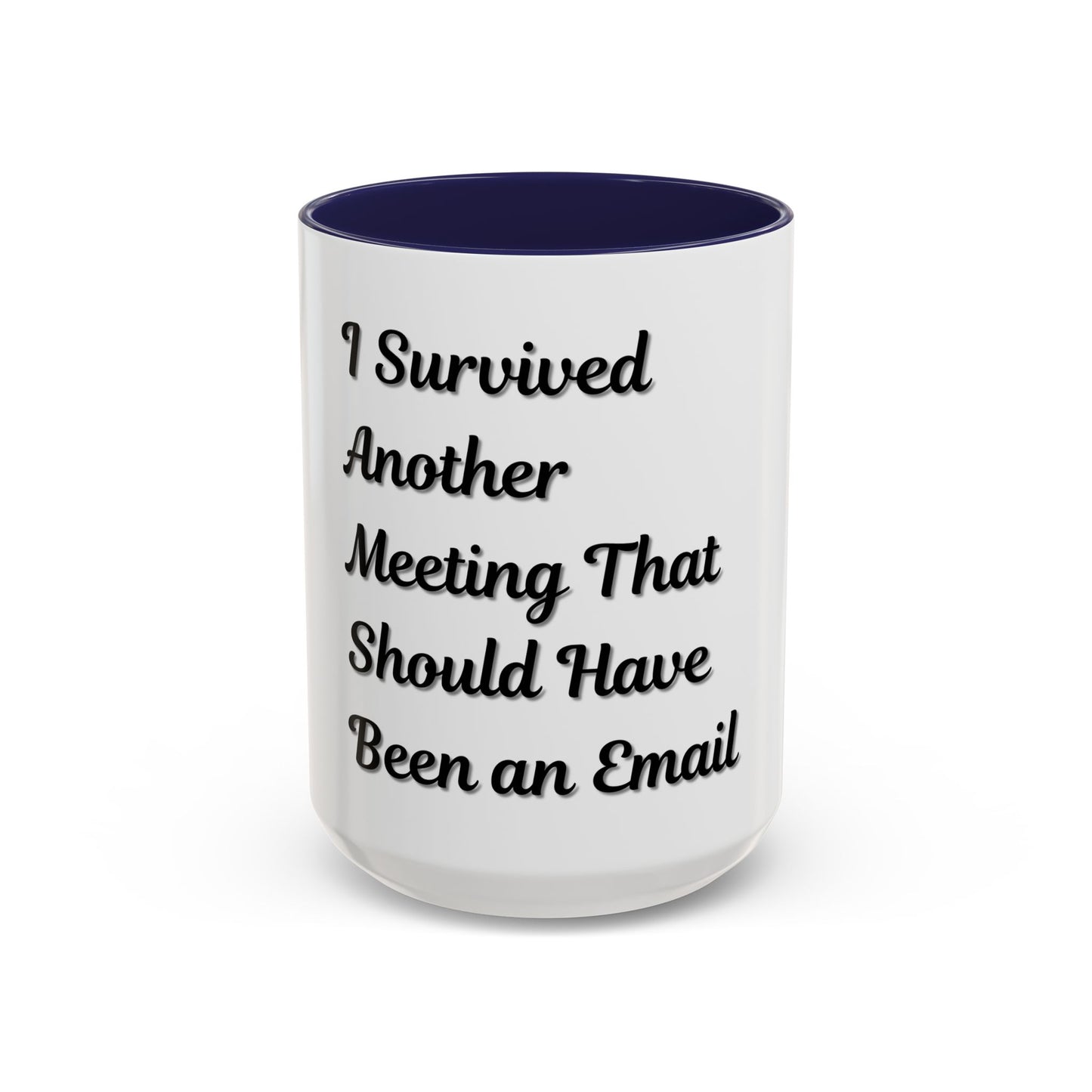 Humorous Coffee Mug - "I Survived Another Meeting That Should Have Been an Email" - TRV