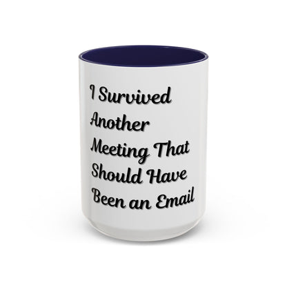 Humorous Coffee Mug - "I Survived Another Meeting That Should Have Been an Email" - TRV