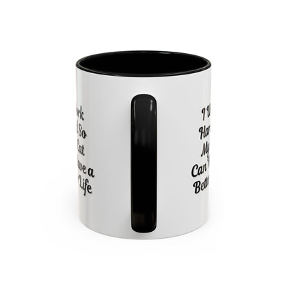 Cat Lover's Accent Coffee Mug - I Work Hard So My Cat Can Have a Better Life