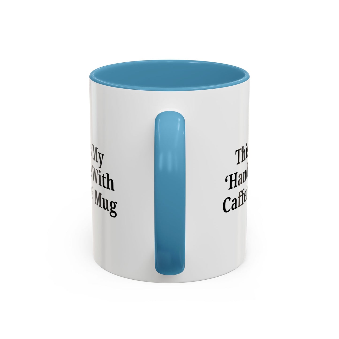 Funny Handle With Caffeine Coffee Mug - 11oz & 15oz - TRV