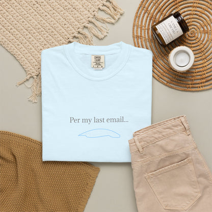 Per my last email T-Shirt | Minimalist Office Humor
