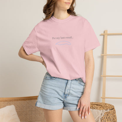 Per my last email T-Shirt | Minimalist Office Humor