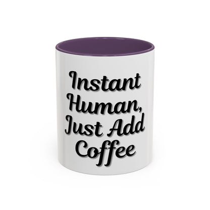 Inspirational Accent Coffee Mug - 'Instant Human, Just Add Coffee' - Perfect Gift for Coffee Lovers - TRV