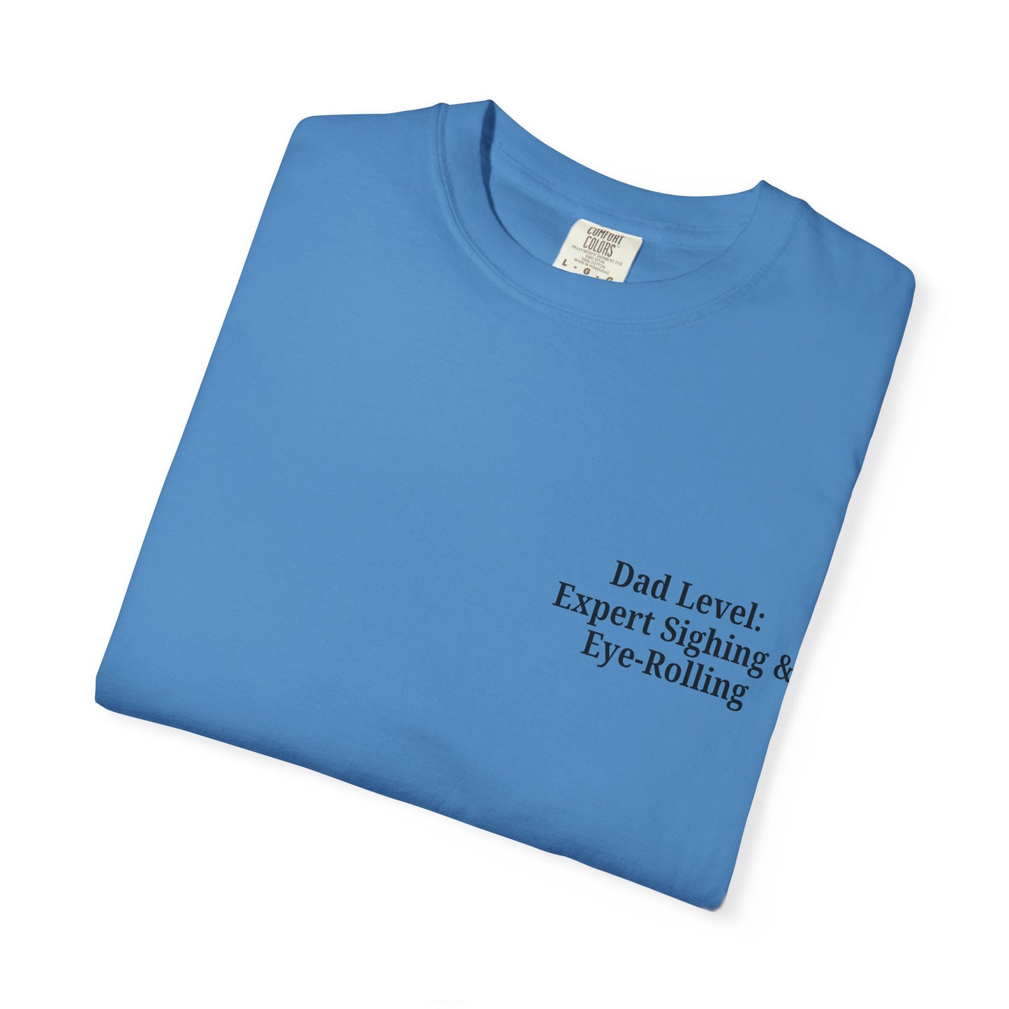 Funny Dad T-Shirt - "Dad Level: Expert Sighing & Eye-Rolling" - Gift for Fathers' Day & Dads - TRV