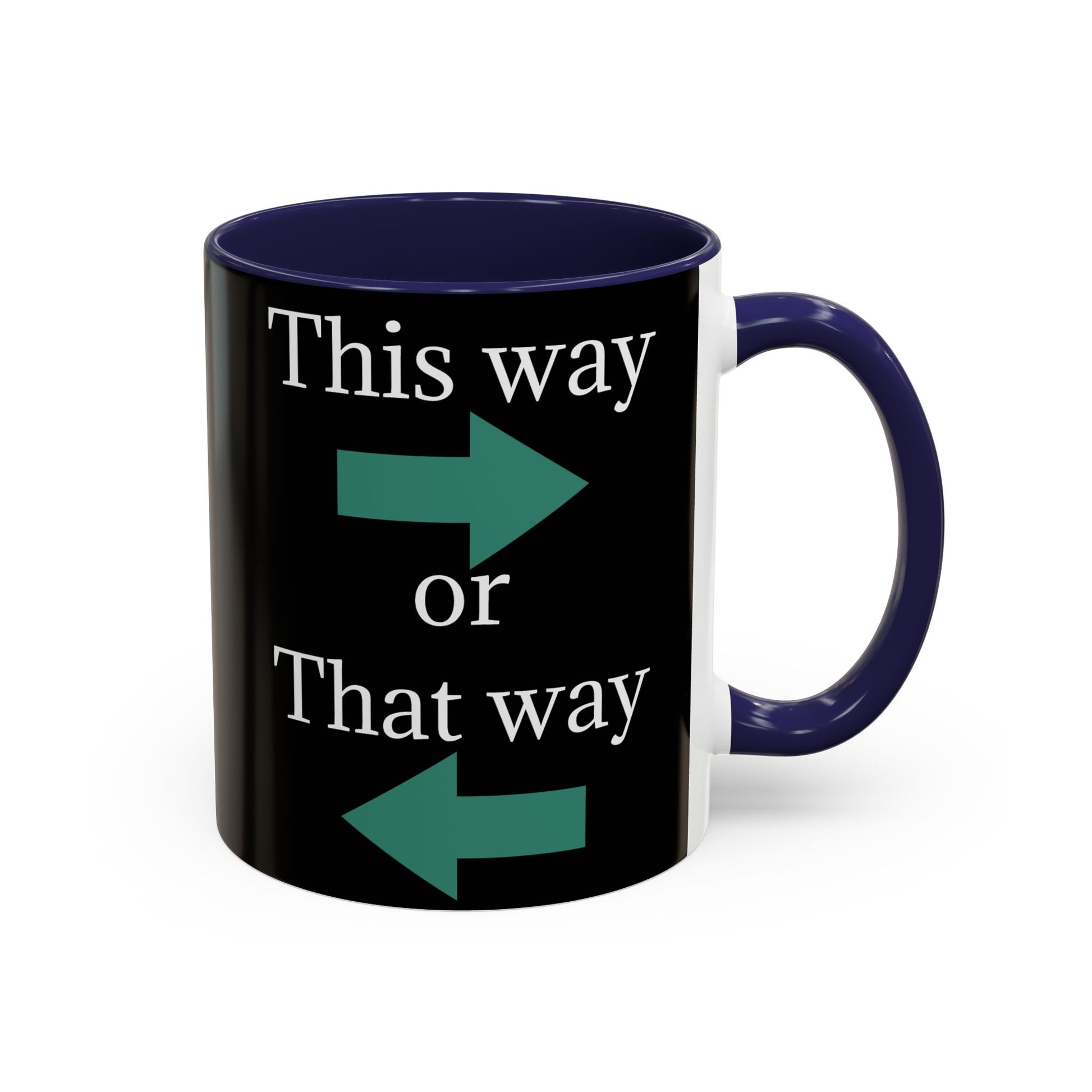 This Way or That Way Coffee Mug | Fun Accent Mug for Home & Office, Gift for Coffee Lovers, Unique Drinkware, Motivational Coffee Cup - TRV
