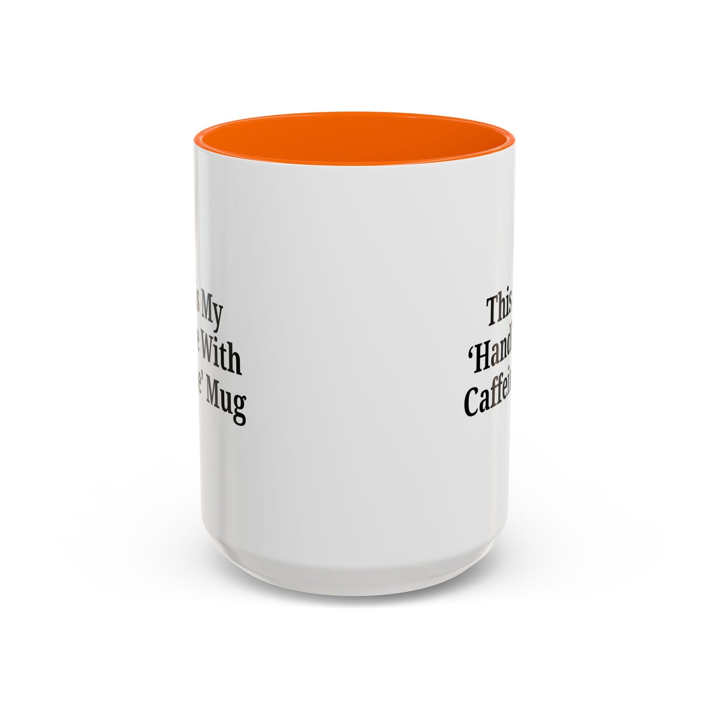 Funny Handle With Caffeine Coffee Mug - 11oz & 15oz - TRV