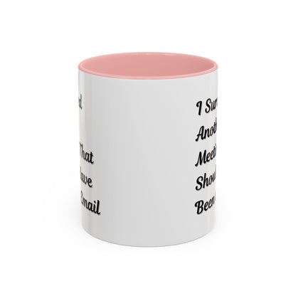 Coffee Mug, Funny Office Mug, Work Meeting Humor, Gift for Coworker, Sarcastic Tea Cup, Boss Gift, Desk Decor, Office Decor