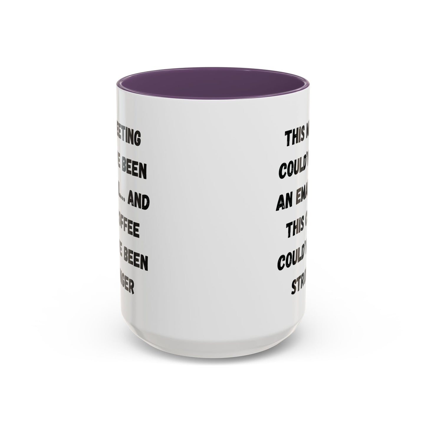 Funny Office Coffee Mug - This Meeting Could've Been an Email Mug, Gift for Coworkers, Work From Home Humor, Coffee Lover Gift, Motivational