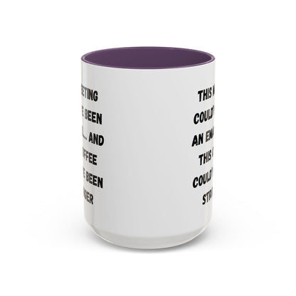 Funny Office Coffee Mug - This Meeting Could've Been an Email Mug, Gift for Coworkers, Work From Home Humor, Coffee Lover Gift, Motivational