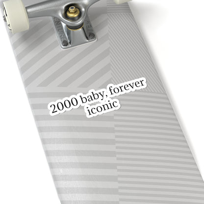 2000 Baby Forever Iconic Sticker — Retro Y2K Quote Kiss-Cut Sticker