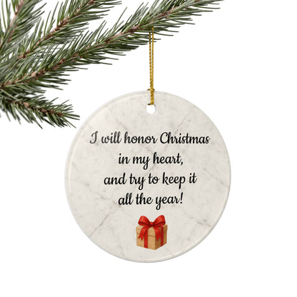 I will honor Christmas in my heart ceramic ornament | Christmas Quote Ornament - TRV