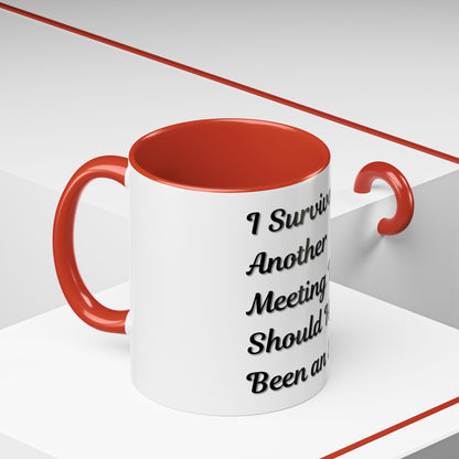 Humorous Coffee Mug - "I Survived Another Meeting That Should Have Been an Email" - TRV