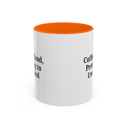 Coffee Humor Mug - "Coffee in Hand, Pretending to Understand" - TRV