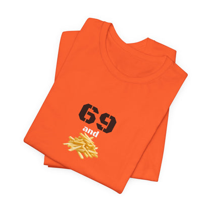 Unisex graphic T-shirt featuring a humorous 69 and French fries design, made by Printify, shown on a white background.