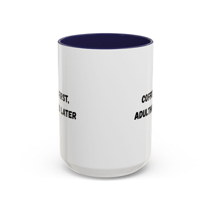 Coffee First, Adulthood Later Mug - Funny Accent Coffee Cup for Adults - TRV