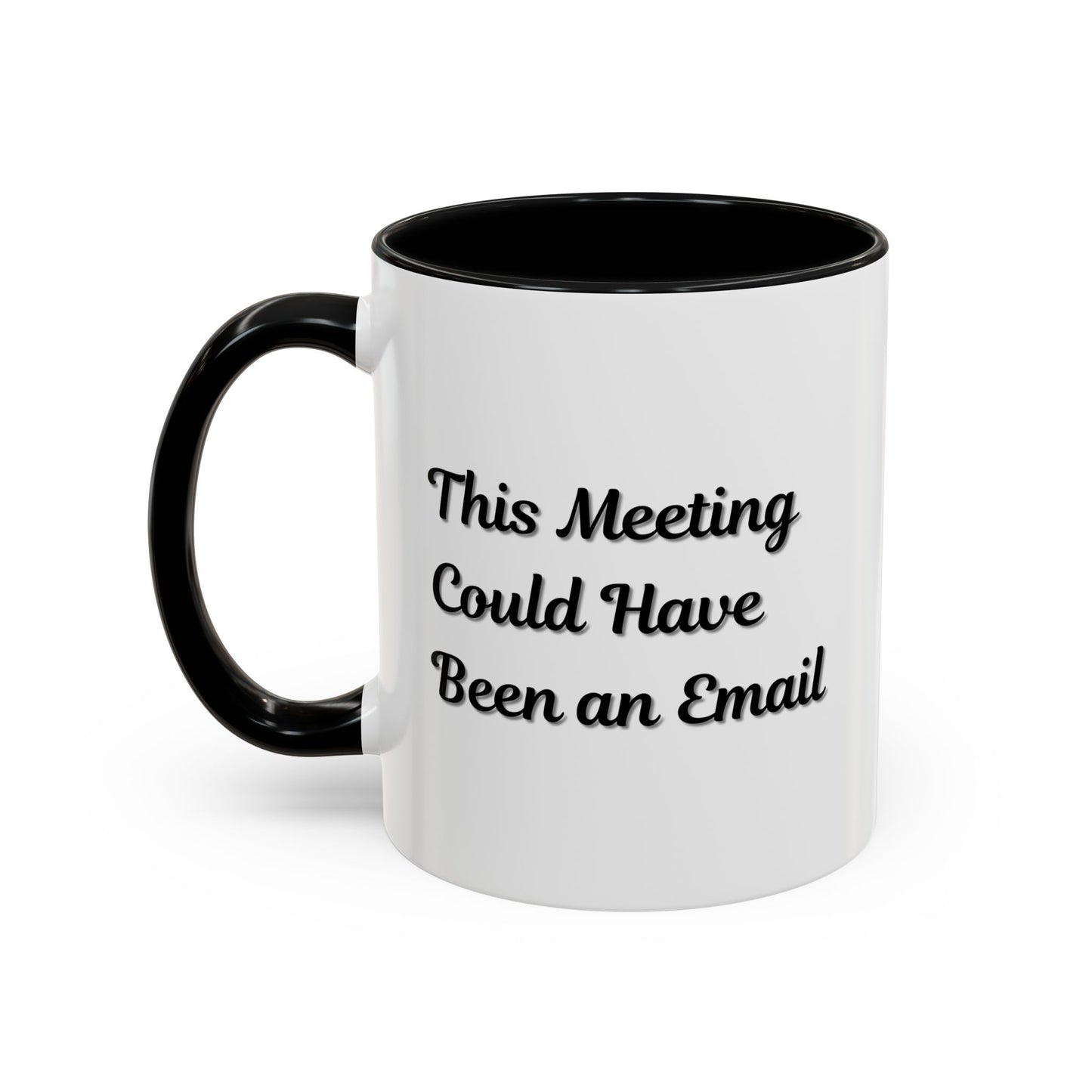 Funny Office Accent Coffee Mug - "This Meeting Could Have Been an Email" - 11 & 15oz