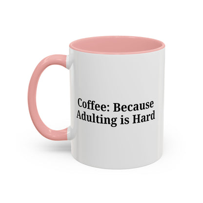 Adulting is Hard Coffee Mug - Fun 11oz & 15oz Accent Mug - TRV
