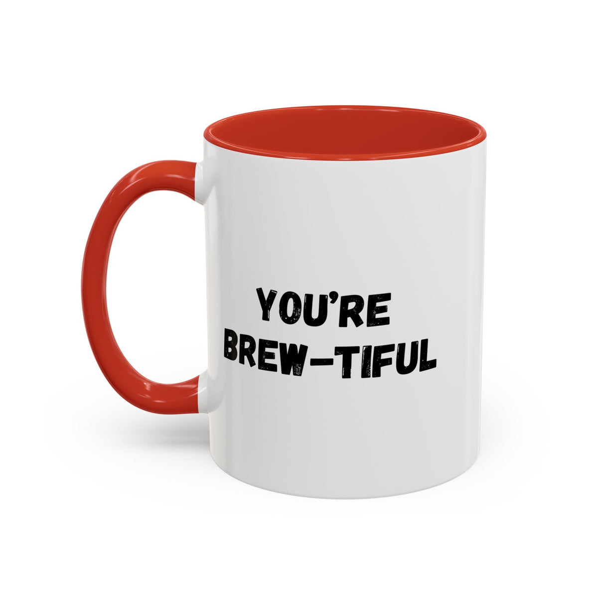 You’re Brew-tiful Coffee Mug – Cute Coffee Pun Accent Mug (11/15oz) — white ceramic accent mug with glossy finish and bold black “YOU’RE BREW-TIFUL” print, styled product photo