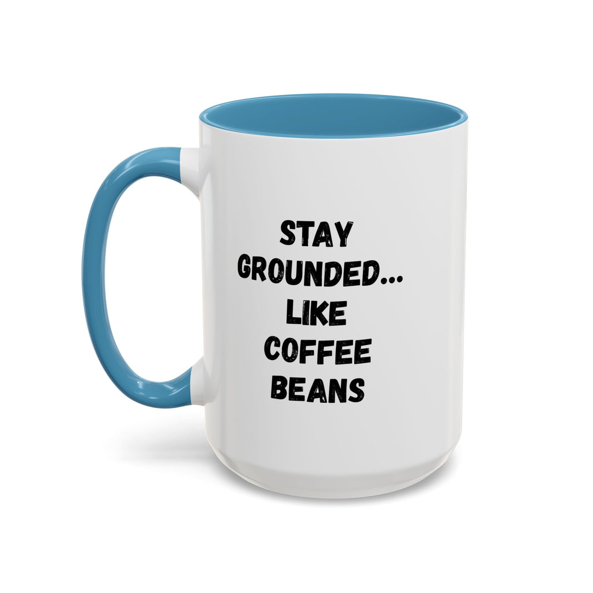 Printify coffee mug with "Stay Grounded Like Coffee Beans" quote, 11oz ceramic mug for coffee lovers.