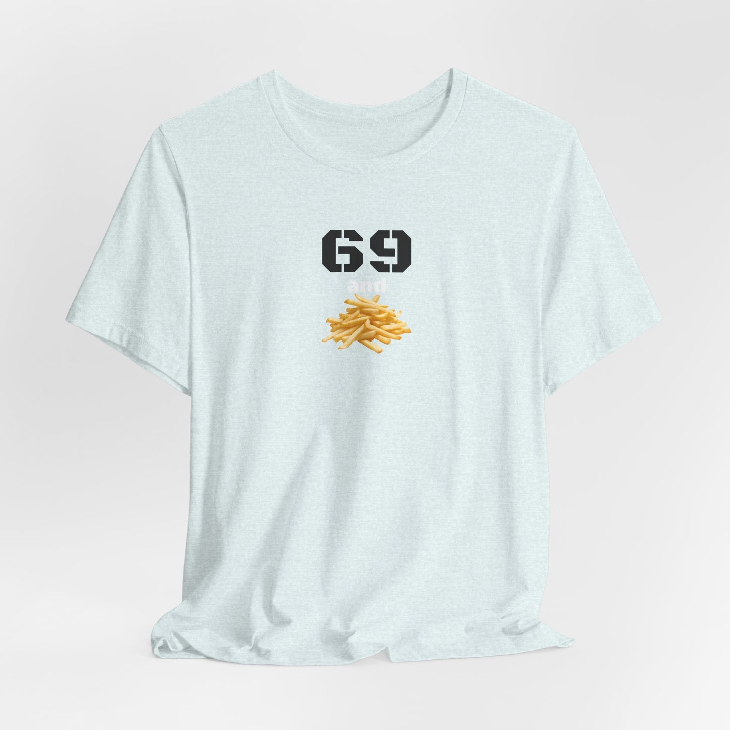 Funny 69 And French Fries Graphic Tee, Casual Humor Shirt, Cute Gift, Stylish Graphic Top, Unisex Quirky T-Shirt, Everyday Wear