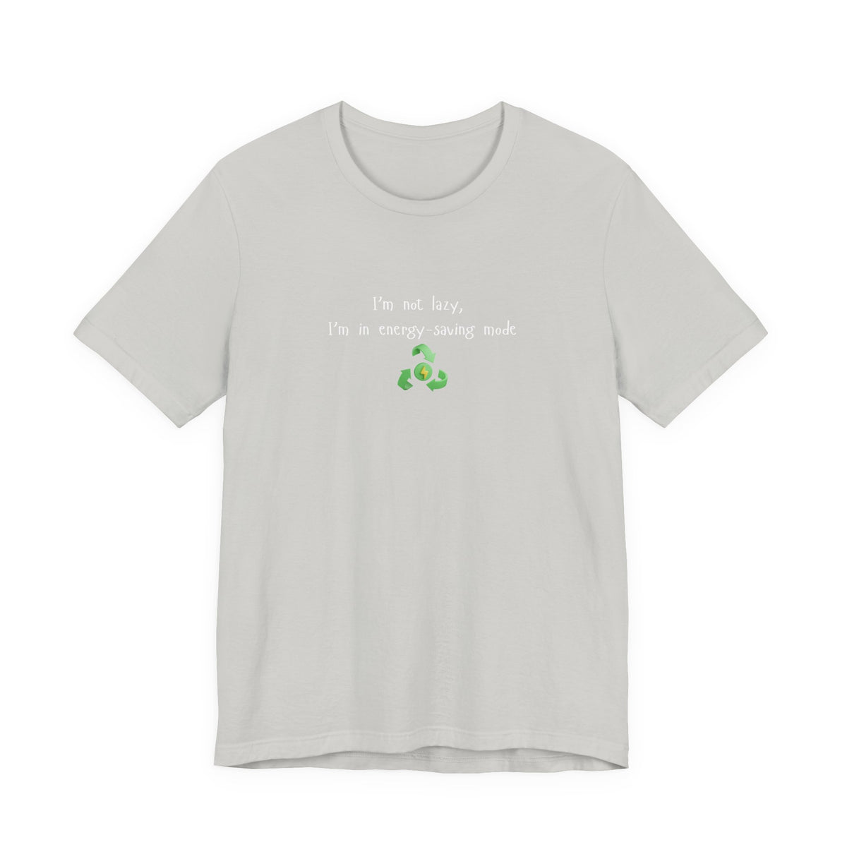 Eco humor T-shirt featuring the phrase "I'm Not Lazy, I'm an Energy-Saving Mock" printed on a casual cotton tee.