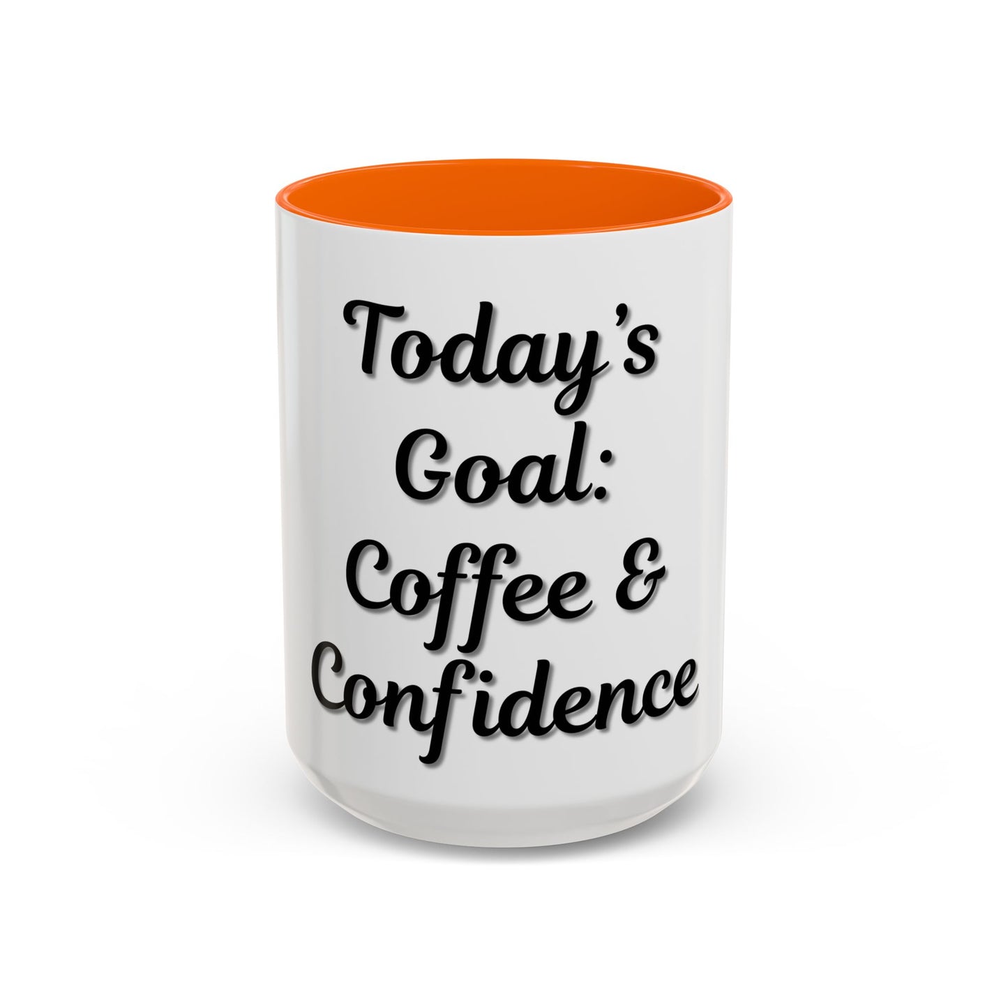 Inspirational Coffee Mug - Today's Goal: Coffee & Confidence - TRV