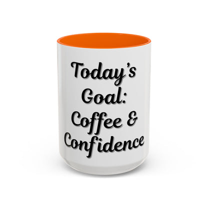 Inspirational Coffee Mug - Today's Goal: Coffee & Confidence - TRV