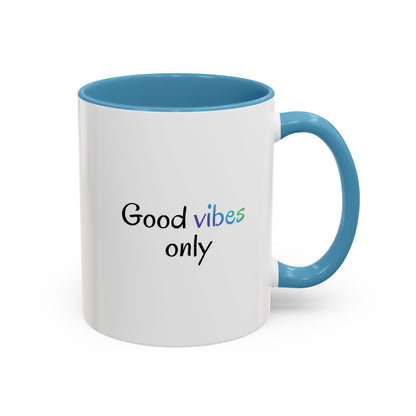 Good Vibes Only Accent Coffee Mug - Positive Energy 11 & 15oz Cup for Happiness, Inspirational Gift, Morning Motivation, Ceramic Tea Cup,