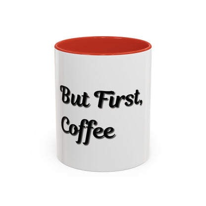 Funny Coffee Mug - "But First, Coffee" - 11 & 15 oz Accent Cup for Coffee Lovers - TRV