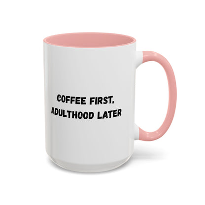 Coffee First, Adulthood Later Mug - Funny Accent Coffee Cup for Adults - TRV