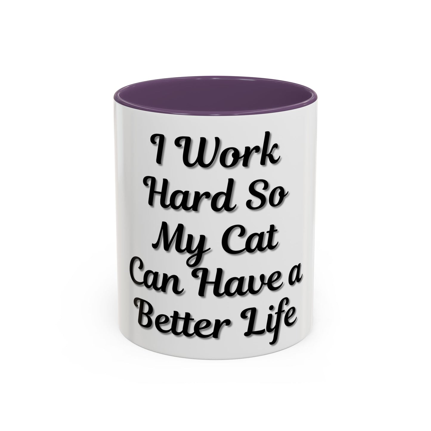 Cat Lover's Accent Coffee Mug - I Work Hard So My Cat Can Have a Better Life - TRV